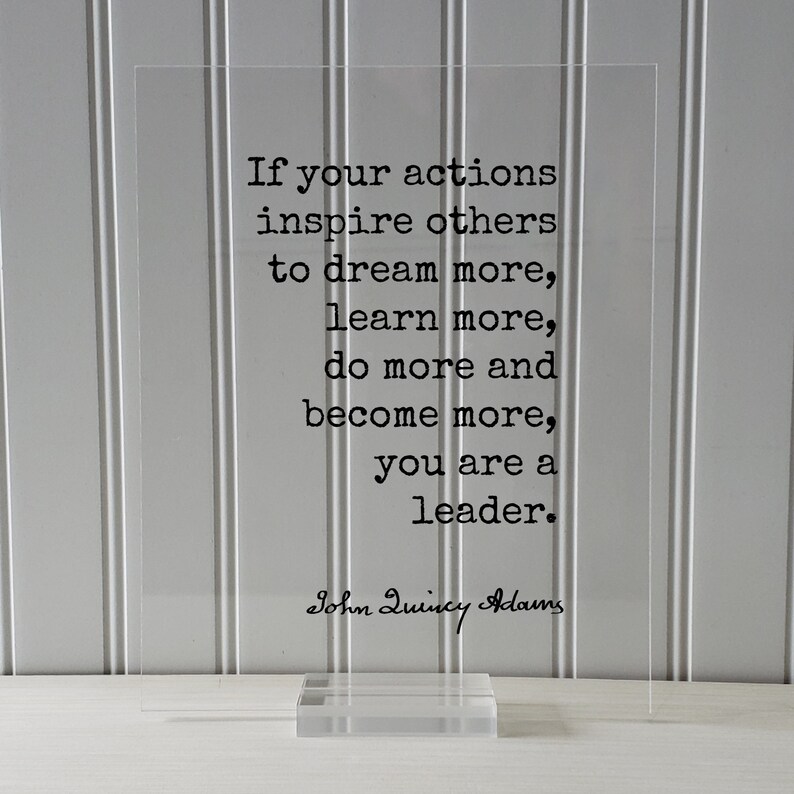 Leadership Boss Gift John Quincy Adams learn more do more and become more you are a leader If your actions inspire others to dream more