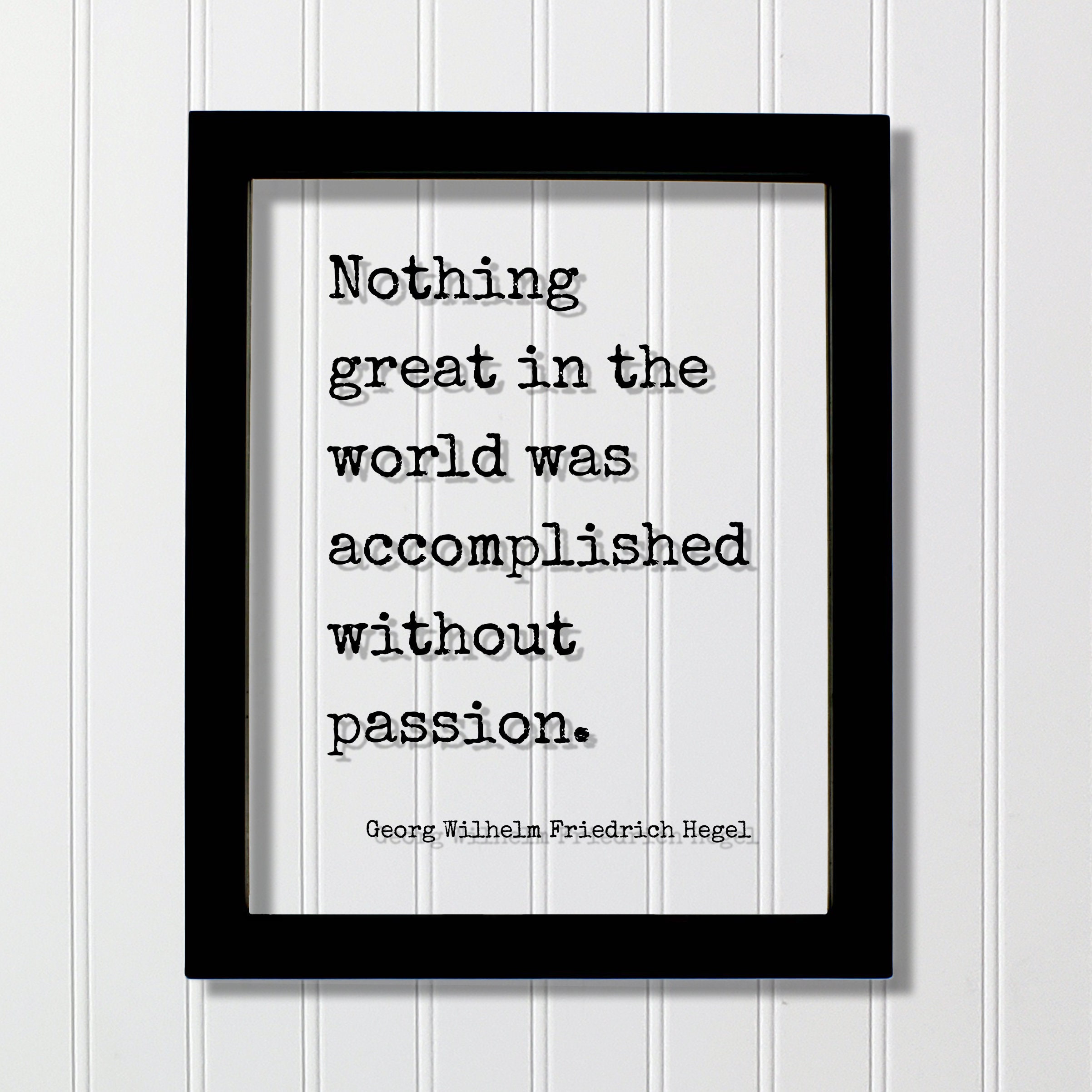Georg Wilhelm Friedrich Hegel - Nothing great in the world was accomplished without passion - Success Business Progress Workout Achievement