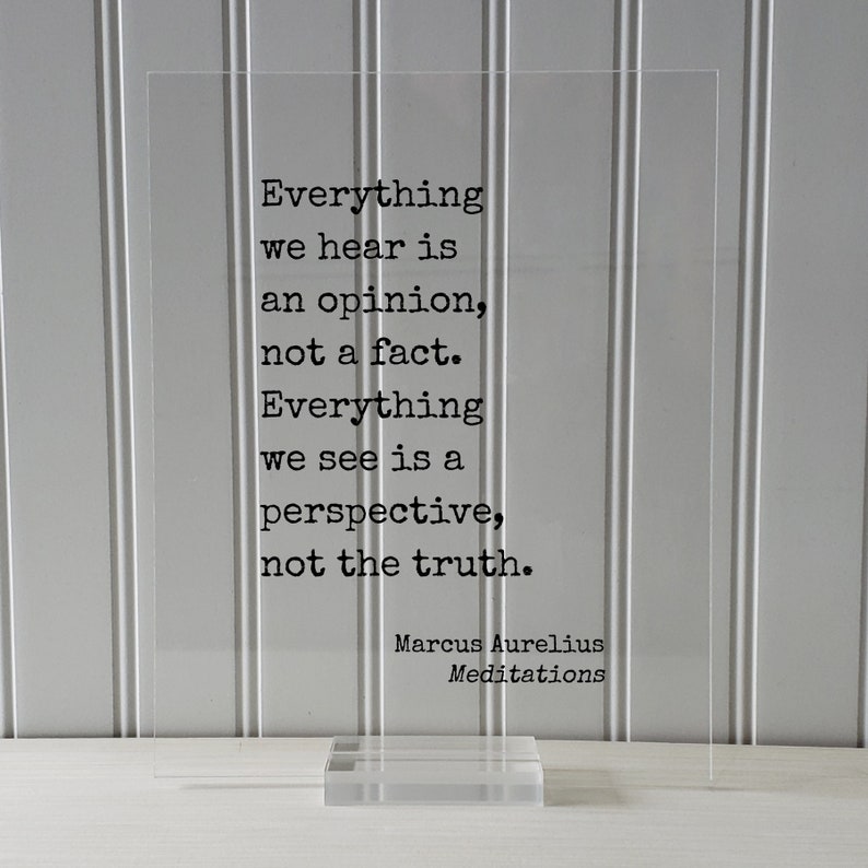 Marcus Aurelius Meditations - Floating Quote - Everything we hear is an opinion not a fact Everything we see is a perspective not the truth None (Table Stand)