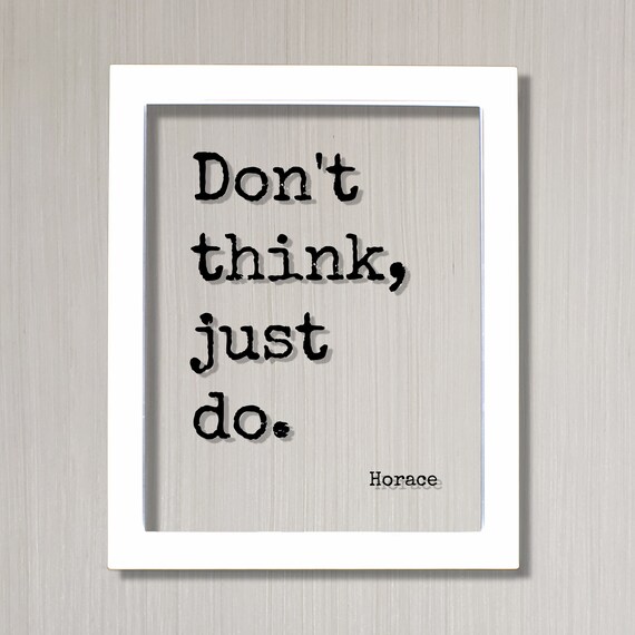Horace - Floating Quote - Don't Think Just Do - Mind Mindset