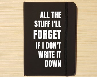 Journal - All the stuff I'll forget if I don't write it down - Notebook - Goal Diary Intention Setting Planner Planning Gift Idea Funny
