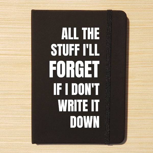 Journal - All the stuff I'll forget if I don't write it down - Notebook - Goal Diary Intention Setting Planner Planning Gift Idea Funny