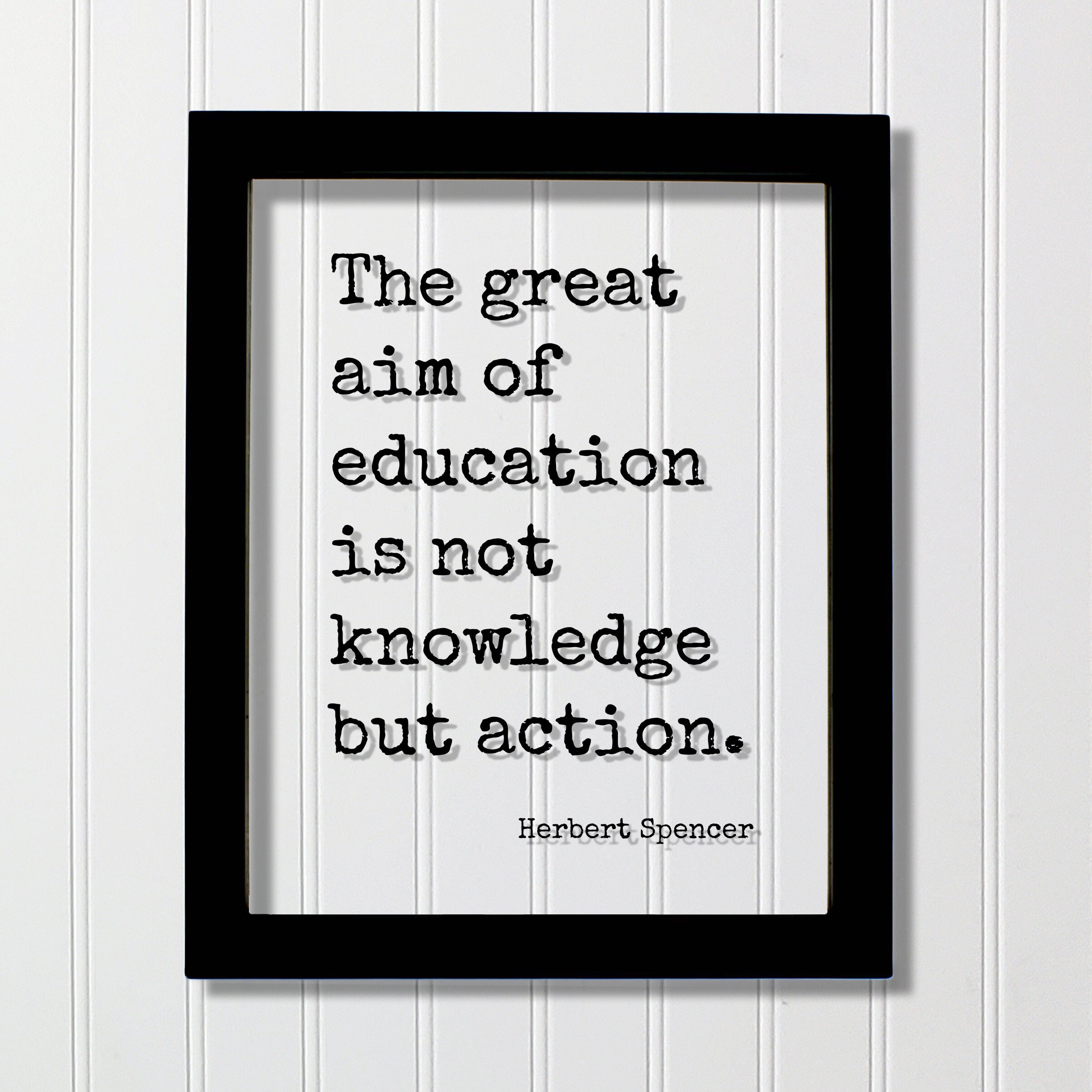 Herbert Spencer - The great aim of education is not knowledge but action - Quote - Gift for Teacher Educator Instructor Tutor Coach Mentor