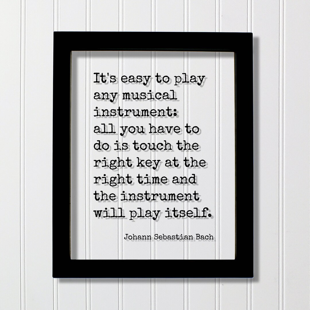 Musical Instruments Quotes Johann Sebastian Bach Quote - It's Easy to Play Any Musical Instrument ...