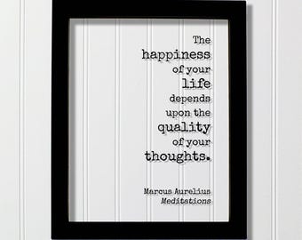 Marcus Aurelius - Meditations - Floating Quote - The happiness of your life depends upon the quality of your thoughts - Philosophy Stoicism