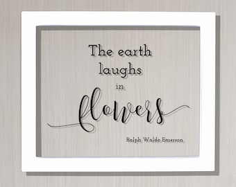 The earth laughs in flowers - Ralph Waldo Emerson - Garden Gardening Green Thumb - Gift for Gardener - Frame Sign Plaque Wall Art Acrylic