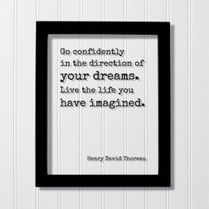 Henry David Thoreau - Floating Quote - Go confidently in the direction of your dreams. Live the life you have imagined. - Quote Art Print