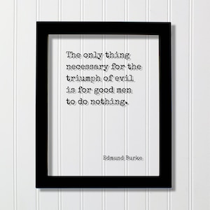 Edmund Burke Floating Quote the Only Thing Necessary for the Triumph of ...