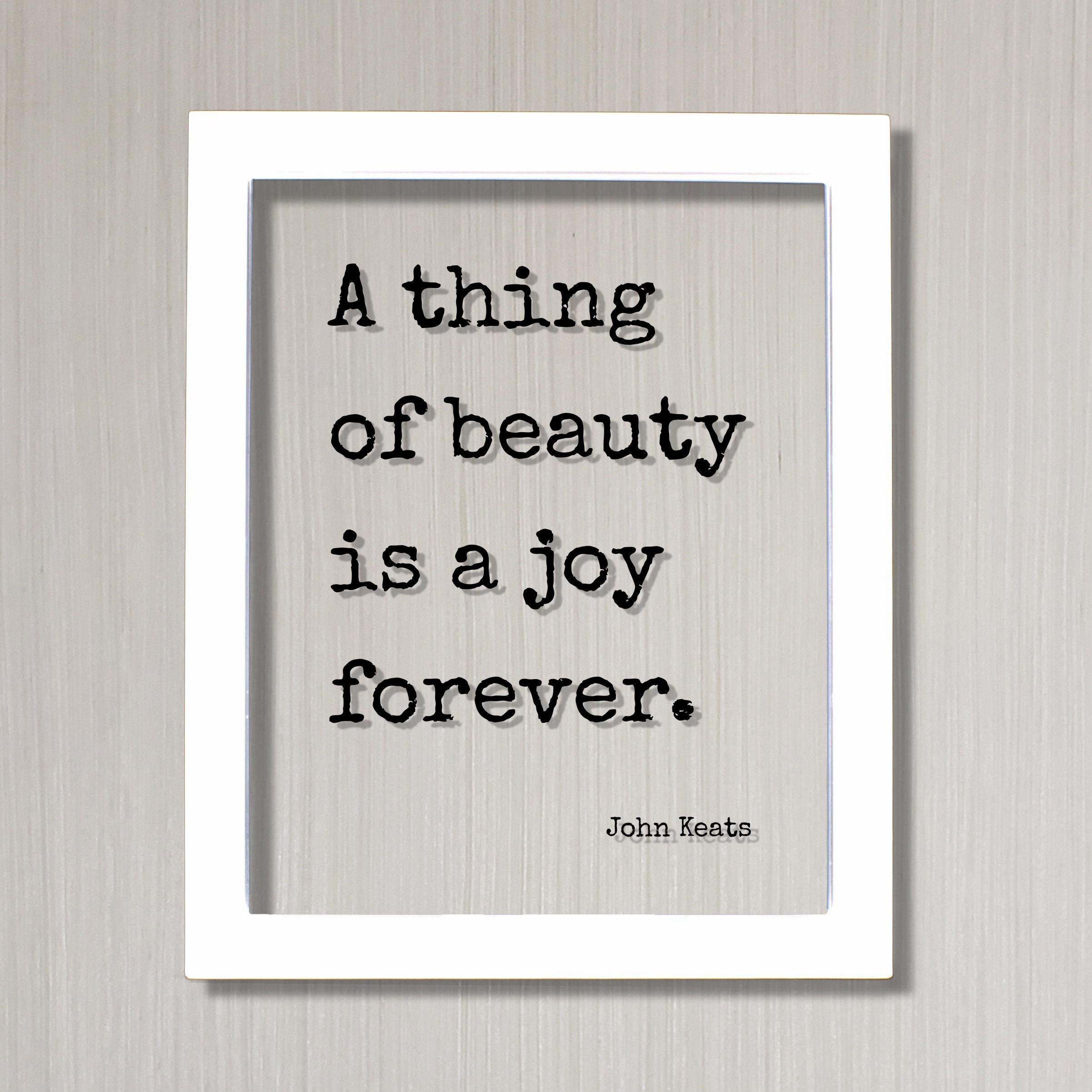 John Keats - Floating Quote - A Thing of Beauty is a Joy Forever - Beautiful  Gorgeous Gift for Wife Girlfriend Happy Happiness Joyful Art - Etsy, image size:2404x2404