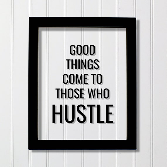 Good Things Come To Those Who Hustle | T Shirt | Hard Work Good Things Come To Those Who Hustle | T Shirt | Hard Work