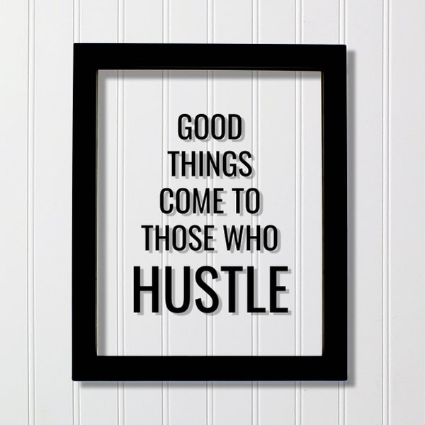 Good things come to those who Hustle - Floating Quote - Hard Work Motivation Success Business Progress Inspiration Workout Exercise Working