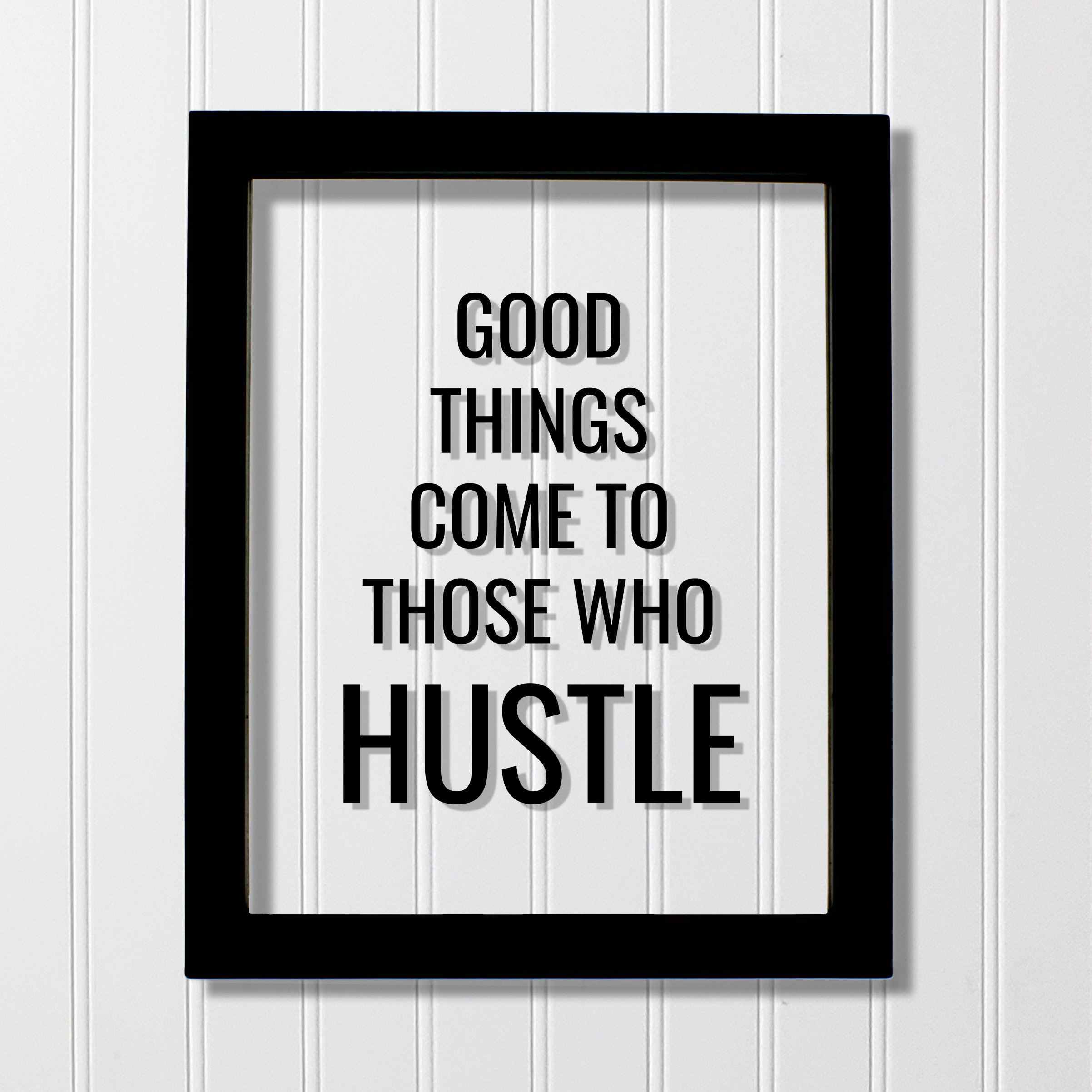 good things come to those who hustle