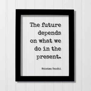 Mahatma Gandhi - Floating Quote - The future depends on what we do in the present - Quote Art Print - Motivational Quote - Inspirational