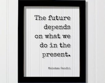 Mahatma Gandhi - Floating Quote - The future depends on what we do in the present - Quote Art Print - Motivational Quote - Inspirational