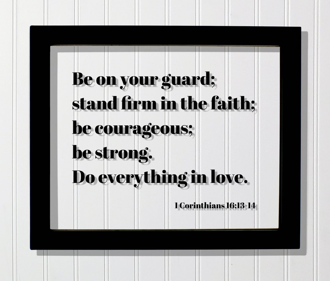 1 Corinthians 161314 Be on Your Guard Stand Firm in the Faith Be