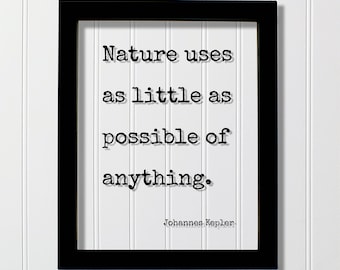 Johannes Kepler - Floating Quote - Nature uses as little as possible of anything - Wilderness Hiking Camping Outdoors Natural Plants Animals