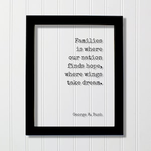 George W. Bush - Floating Quote - Families is where our nation finds hope, where wings take dream - Bushism Funny Family Sign Acrylic Decor