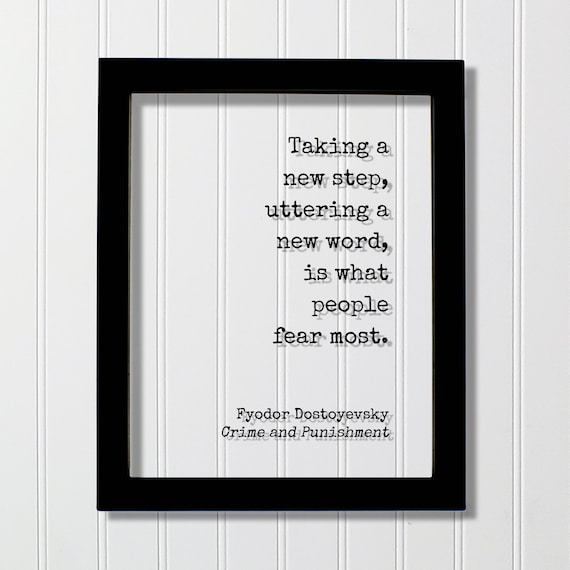 Fyodor Dostoyevsky - Crime and Punishment - Taking a new step uttering a new word is what people fear most - Quote Business Progress Acrylic