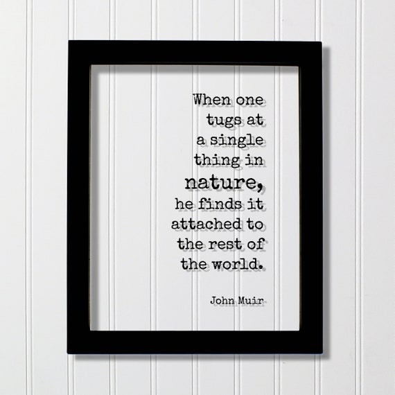 John Muir Quote When One Tugs At A Single Thing In Nature Etsy