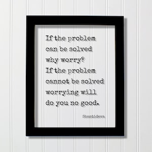 Shantideva - Floating Quote - If the problem can be solved why worry? If the problem cannot be solved worrying will do you no good - Peace