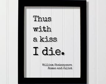 William Shakespeare - Romeo and Juliet - Floating Quote - Thus with a kiss I die. - Quote Art Print - Play Literary Playwright Tragedy
