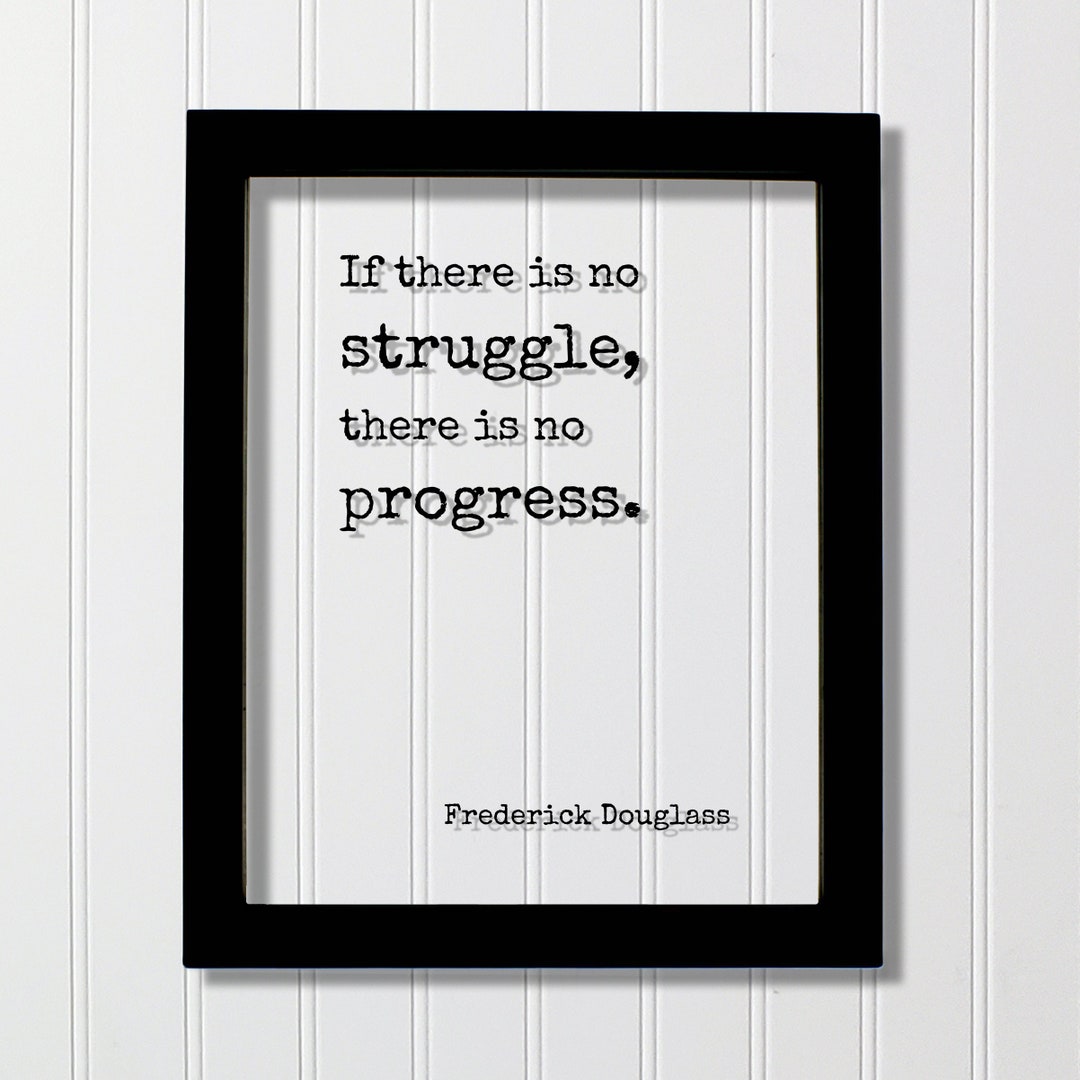 Frederick Douglass - If There is No Struggle, There is No Progress ...