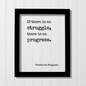 Pode incluir: Impressão emoldurada em preto com fundo branco e a citação "Se não houver luta, não haverá progresso." de Frederick Douglass.