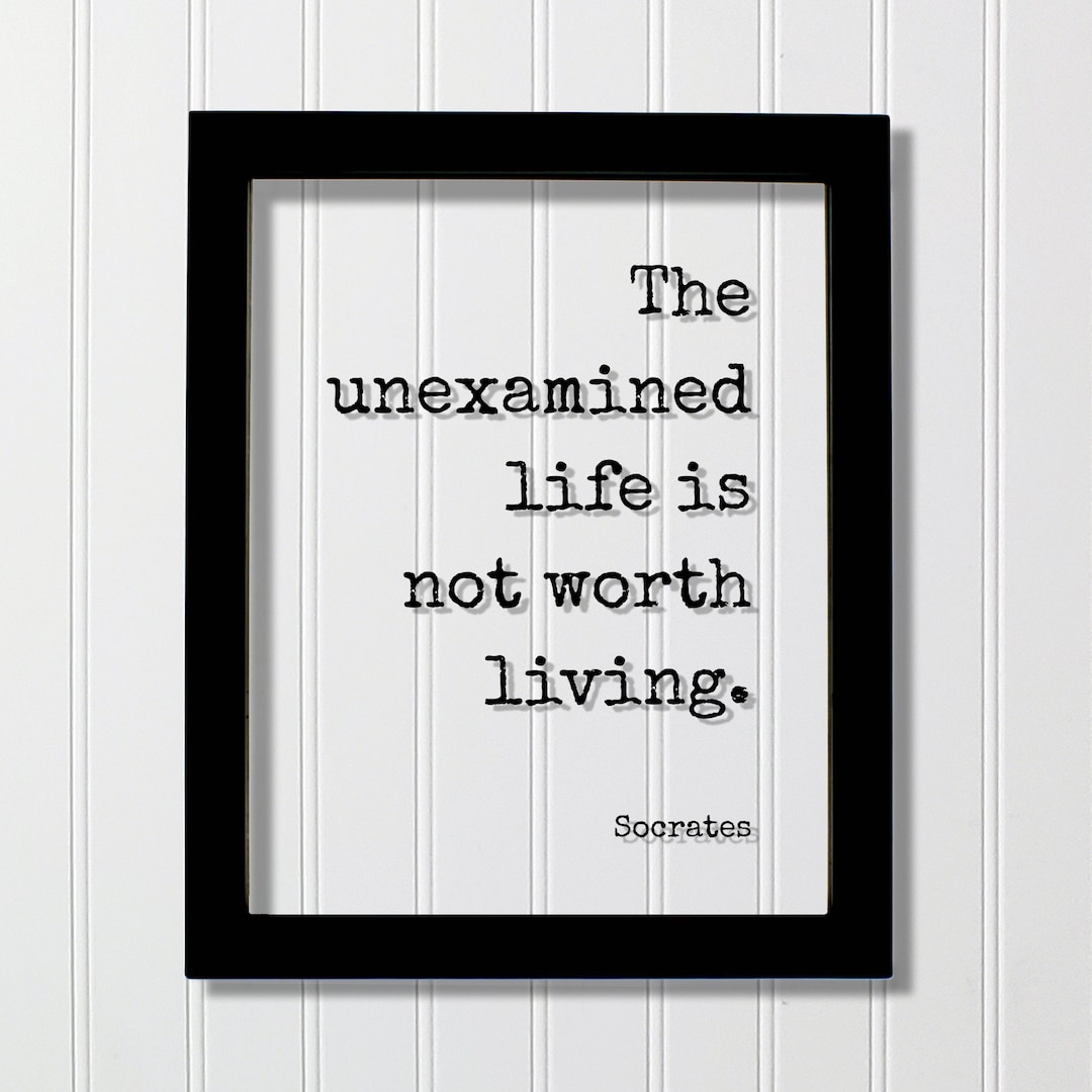 Socrates - Floating Quote - the Unexamined Life is Not Worth Living ...