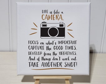 Life is like a Camera, Focus on what's Important Capture the Good Times Develop from the Negatives - 6x6 Canvas Sign Art Print Photographer