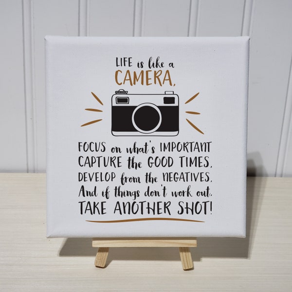 Life is like a Camera, Focus on what's Important Capture the Good Times Develop from the Negatives - 6x6 Canvas Sign Art Print Photographer