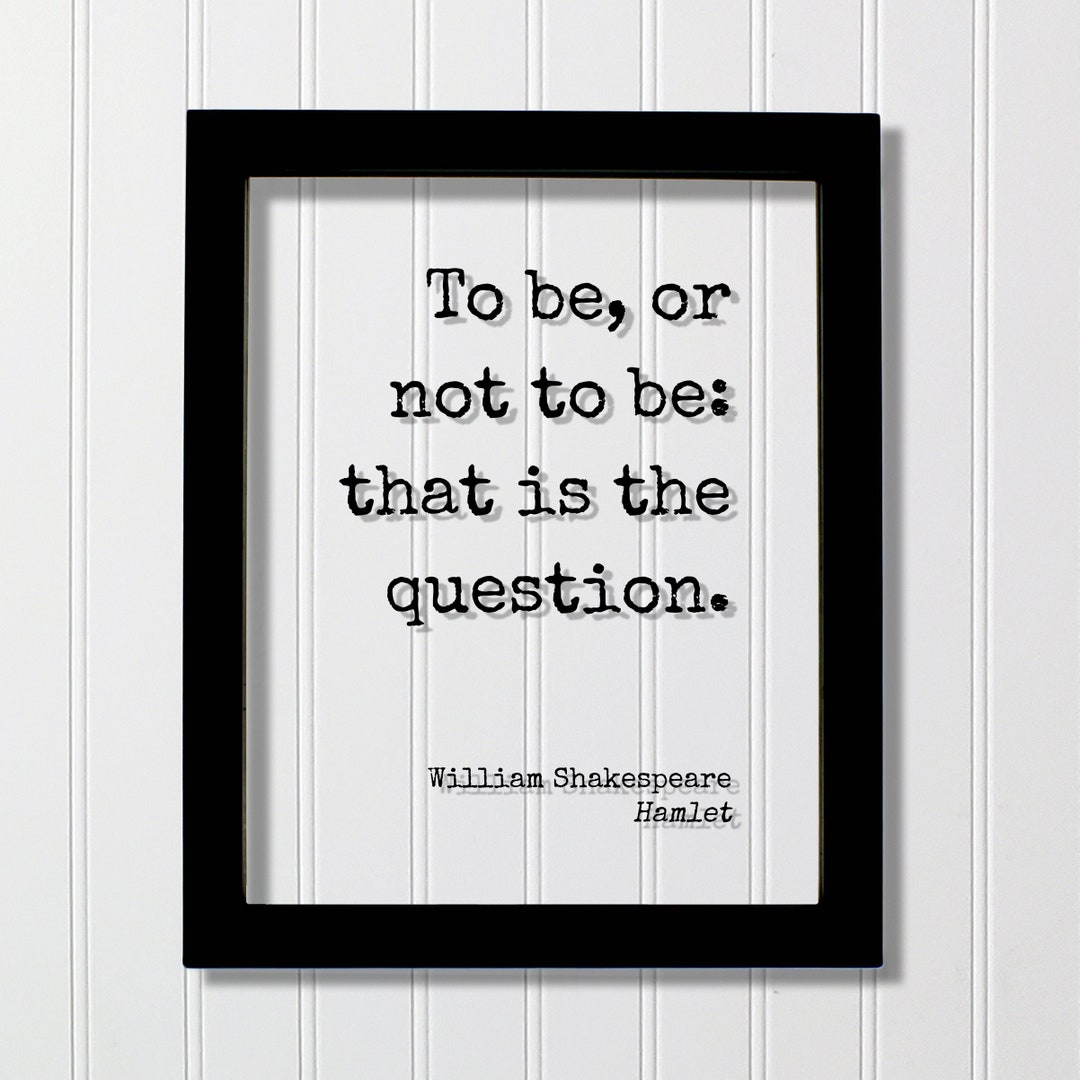 William Shakespeare - Floating Quote - Hamlet - to Be, or Not to Be ...