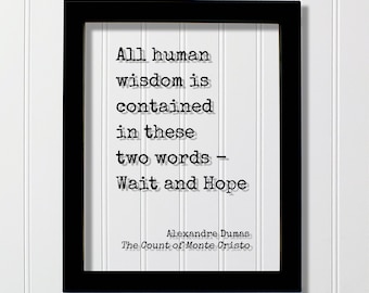 Alexandre Dumas - The Count of Monte Cristo - All human wisdom is contained in these two words - Wait and Hope - Book Quote