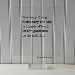 Edmund Burke - Floating Quote - the Only Thing Necessary for the