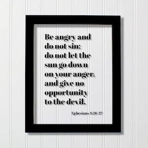 Ephesians 4:26-27 - Be angry and do not sin do not let the sun go down on your anger give no opportunity to devil - Scripture Bible Verse