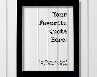 Custom Floating Quote - Your Favorite Quote Here - Personalized Customized Home Decor - Framed Plaque Sign Acrylic Table Top