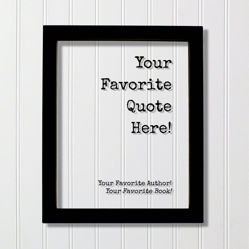 Custom Floating Quote - Your Favorite Quote Here - Personalized Customized Home Decor - Framed Plaque Sign Acrylic Table Top - Black Frame