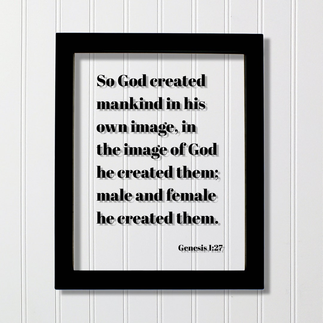 Genesis 1:27 - so God Created Mankind in His Own Image in the Image of ...