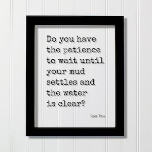 Lao Tzu - Do you have the patience to wait until your mud settles and the water is clear - Floating Quote - Perseverance Goals Tao Te Ching