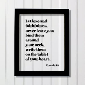 Sprüche 3: 3 - Lass Liebe und Treue dich nie verlassen binden sie um deinen Hals schreibe sie auf die Tafel deines Herzens - Schrift Vers