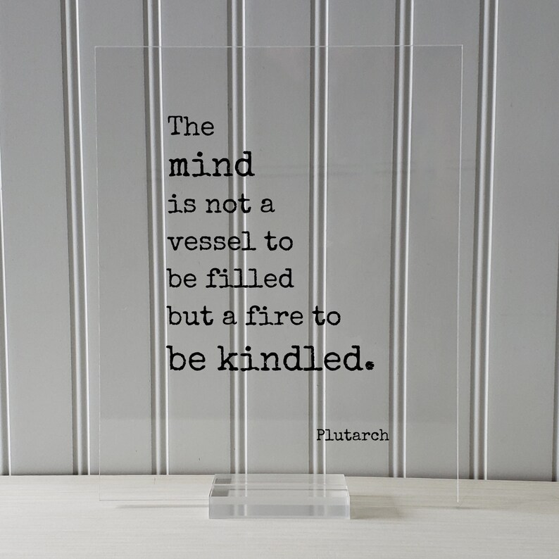 Plutarch - Floating Quote - the Mind is Not a Vessel to Be Filled but a ...