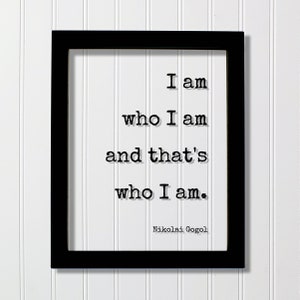 Nikolai Gogol - Floating Quote - I am who I am and that&#39;s who I am - Art Print - Individuality Individualism Originality Original Unique