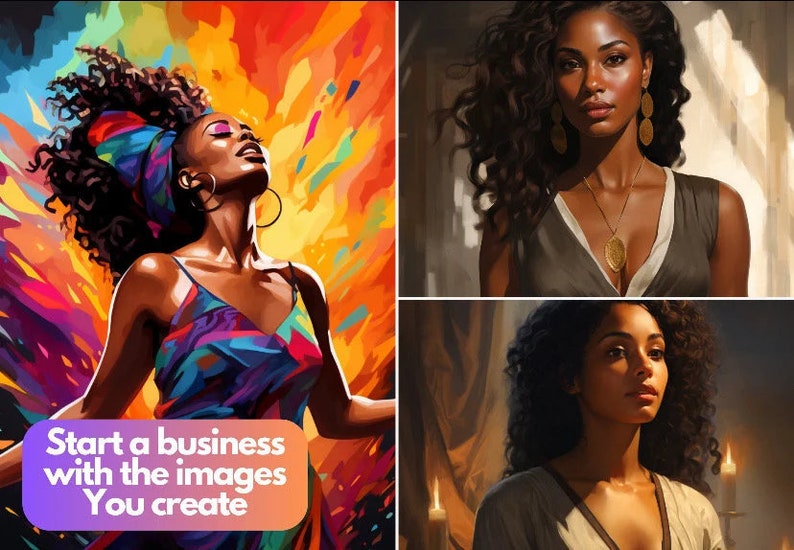 May include: Three digital paintings of Black women with curly hair. The first image is a colorful abstract painting of a woman with a colorful head wrap. The second image is a portrait of a woman with a gold necklace and earrings. The third image is a portrait of a woman with a white and black dress. The text "Start a business with the images you create" is in the bottom left corner of the image.