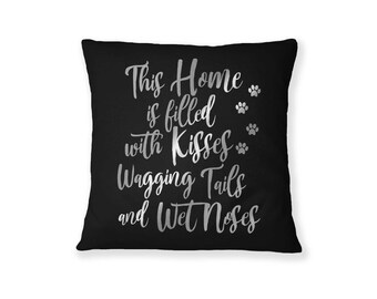 This Home is filled with Kisses Waggind Tails and Wet Noses, Pillow Cases, Living Room Decor, Floor Pillow, Garden Decor, Kids Room Decor