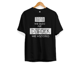 Tata Wie Dużo Dziadek Wie Wszystko, Koszulka dla Dziadka, Polish Grandfather, Polish Dziadek, Dziadek, Koszulka dla Dziadka, Polski Dziadek