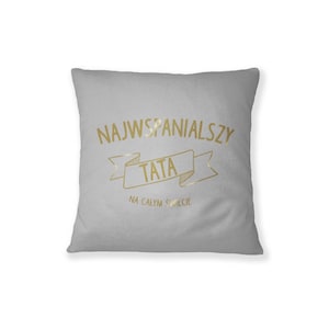 Wspaniały Tata, Poduszka dla Taty, Gift for polish Dad, Gift for Tata, Pillow for Polish Tata, Prezent dla Taty image 1