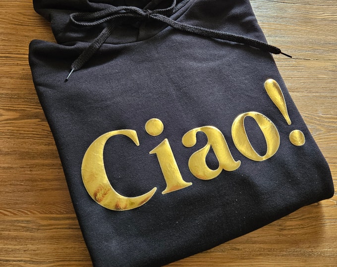 Ciao Sweatshirt, Gift for travelers, Italian Quote Sweatshirt, Italy Lovers gift, Italy Sweater, Ciao Bella, Ciao Hoodie
