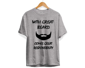 With Great Beard Comes Great Responsibility, Funny Beard T-shirt, Beards Tshirt Tee Shirt, Moustache Cute Joke Geek Nerd Hipster