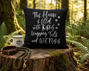 Dog Lover Pillow, Dog Mom Gift, Pet Lover Cushion, This Home is Filled with Kisses Wagging Tails and Wet Noses, Farmhouse Dog Decor