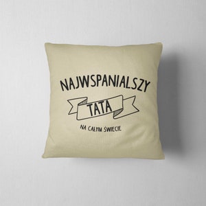 Wspaniały Tata, Poduszka dla Taty, Gift for polish Dad, Gift for Tata, Pillow for Polish Tata, Prezent dla Taty image 5