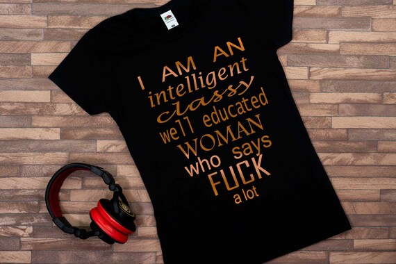 Gift I Am An Intelligent Classy Well Educated Woman That Says Fuck Alot Tank Racerback Tank Tanks with sayings